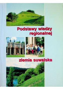 Podstawy wiedzy regionalnej ziemia suwalska
