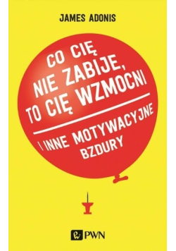 Co cię nie zabije to cię wzmocni