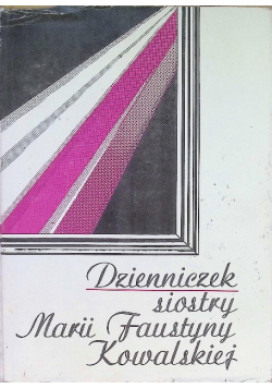 Dzienniczek siostry Marii Faustyny Kowalskiej