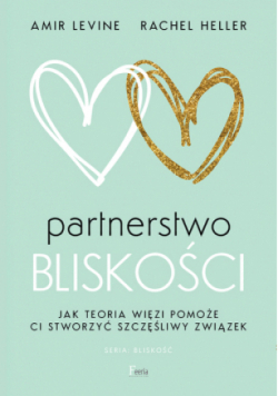 Partnerstwo bliskości Jak teoria więzi pomoże ci stworzyć szczęśliwy związek
