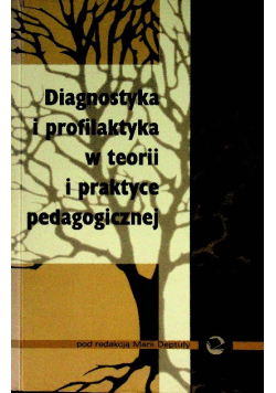 Diagnostyka i profilaktyka w teorii i praktyce pedagogicznej