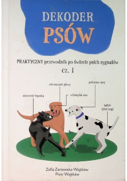 Dekoder Psów. Praktyczny Przewodnik Po Świecie Psich Sygnałów