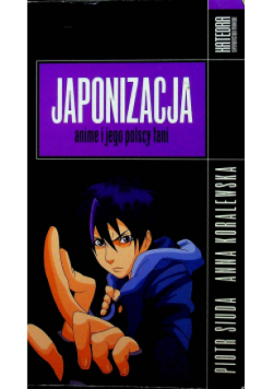 Japonizacja. Anime i jego polscy fani