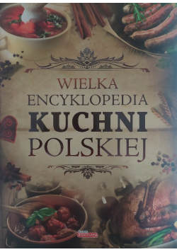 Wielka encyklopedia kuchni polskiej