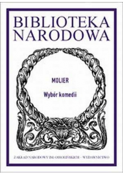 Wybór komedii, Tartuffe, Don Juan, Mizantrop, Skąpiec