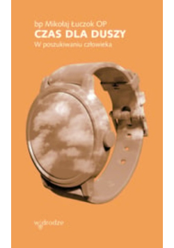 Czas dla duszy w poszukiwaniu człowieka
