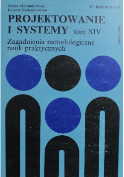 Projektowanie i systemy Tom XIV