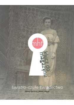Światło-czułe świadectwo  Skarb z Limanowej Stara fotografia