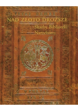 Nad złoto droższe Skarby Biblioteki Narodowej