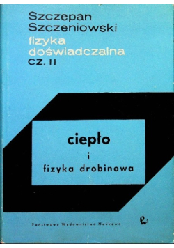 Fizyka doświadczalna Część II Ciepło i fizyka drobinowa