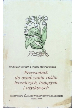 Przewodnik do oznaczania roślin leczniczych trujących i użytkowych