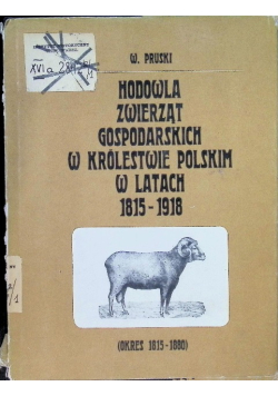 Hodowla zwierząt gospodarskich w Królestwie Polskim w latach 1815 - 1918 Tom  I