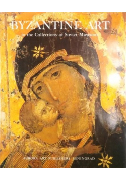 L'Art Byzantin dans les musees de l'Union Sovietique