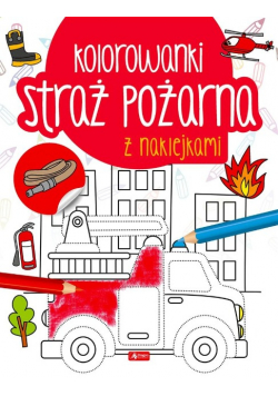 Straż pożarna. Kolorowanka z naklejkami