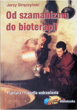 Od szamanizmu do bioterapii