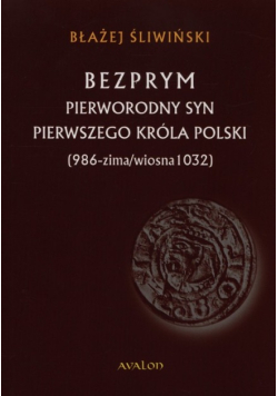 Bezprym Pierworodny syn pierwszego króla Polski