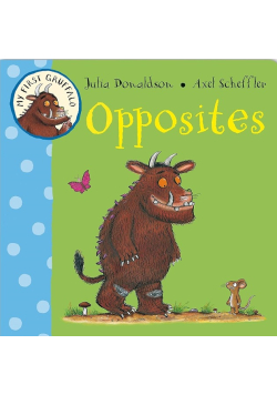 My First Gruffalo: Opposites