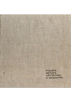 Polska sztuka użytkowa w 25 lecie PRL