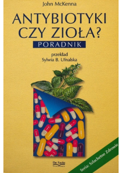 Antybiotyki czy zioła Poradnik