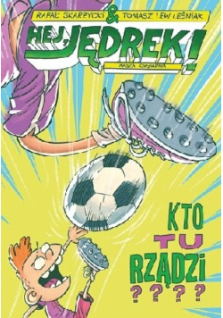 Hej Jędrek Kto tu rządzi