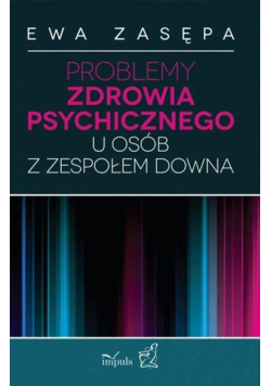 Problemy zdrowia psychicznego u osób z zespołem Downa