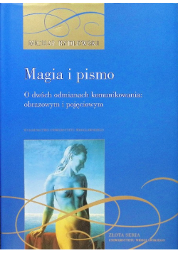 Magia i pismo O dwóch odmianach komunikowania: obrazowym i pojęciowym