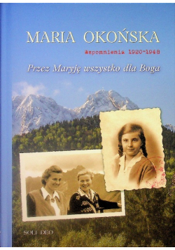 Przez Maryję wszystko dla Boga Wspomnienia 1920–1948