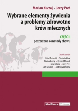 Wybrane elementy żywienia a problemy zdrowotne krów mlecznych Część II