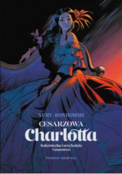 Cesarzowa Charlotta Tom 1: Księżniczka i arcyksiążę