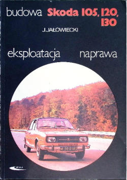 Budowa eksploatacja naprawa Skoda 105 120 130
