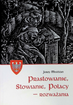 Prasłowianie Słowianie Polacy rozważania