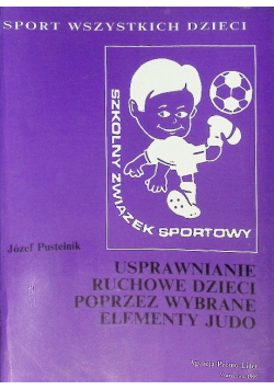 Usprawnianie ruchowe dzieci poprzez wybrane elementy judo