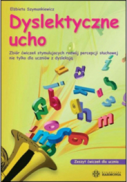 Dyslektyczne ucho Zeszyt ćwiczeń dla ucznia