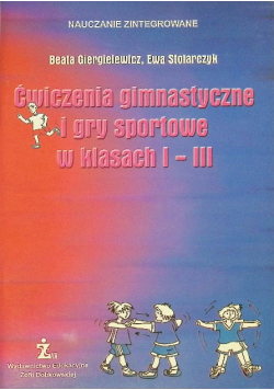 Ćwiczenia gimnastyczne i gry sportowe w klasach I - III