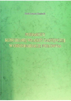 Podmioty kościelnej władzy zastępczej w ordynariacie polowym