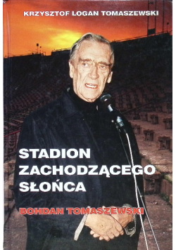 Stadion zachodzącego słońca Bohdan Tomaszewski
