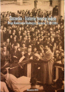 Szczecin historię tworzą ludzie druga konferencja