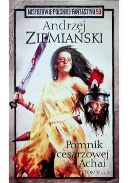Mistrzowie polskiej fantastyki Tom 53 Pomnik Cesarzowej Achai Tom V Część 2
