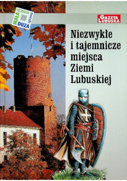 Niezwykłe i tajemnicze miejsca Ziemi Lubuskiej