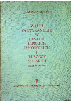 Walki partyzanckie w lasach lipskich janowskich i puszczy solskiej