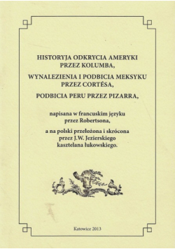 Historja Odkrycia Ameryki Przez Kolumba, Wynalezienia I Podbicia Meksyku Przez Cortesa
