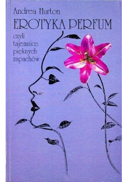 Erotyka perfum czyli tajemnice pięknych zapachów