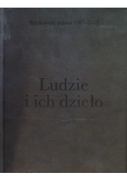 Ludzie i ich dzieło Bankowość polska 1987 - 2012