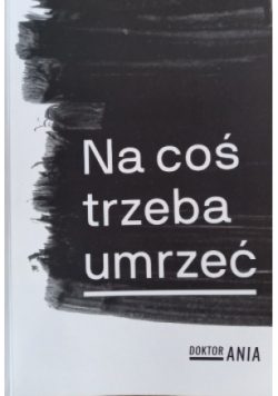 Na coś trzeba umrzeć