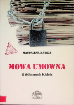 Mowa umowna. O felietonach Kisiela, Magdalena Mateja