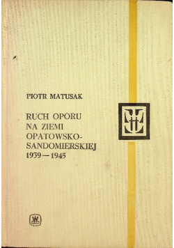 Ruch oporu na Ziemi Opatowsko-Sandomierskiej 1939-1945