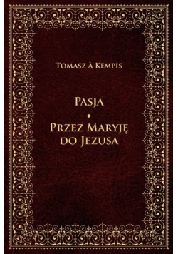 Pasja Przez Maryję do Jezusa