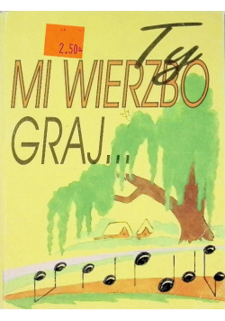 Ty mi wierzbo graj