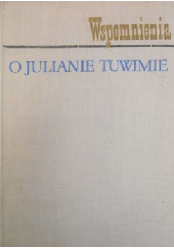 Wspomnienia o Julianie Tuwimie
