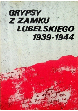 Grypsy z zamku lubelskiego 1939-1944